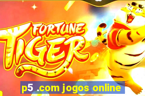 p5 .com jogos online